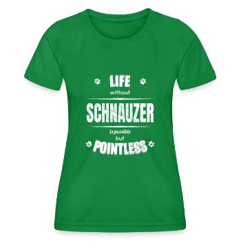 Life is possible but pointless - Schnauzer - Women's Functional T-Shirt - kelly green - Front - AI Model Female 172 dark (172cm)