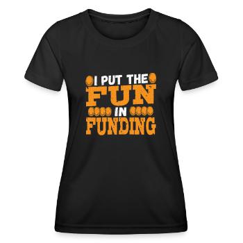 I Put The Fun In Funding Loan Officer Mortgage - Women's Functional T-Shirt - black - Front - AI Model Female 172 light (172cm)