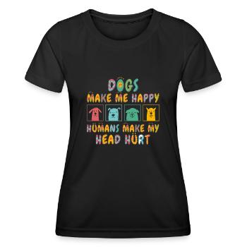 Dogs Make Me Happy Human Make My Head Hurt Doglove - Women's Functional T-Shirt - black - Front - AI Model Female 172 light (172cm)