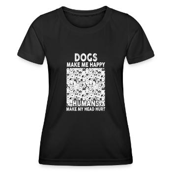Dogs Make Me Happy Human Make My Head Hurt Doglove - Women's Functional T-Shirt - black - Front - AI Model Female 172 light (172cm)