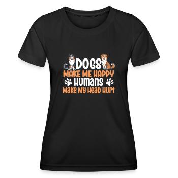 Dogs Make Me Happy Human Make My Head Hurt Doglove - Women's Functional T-Shirt - black - Front - AI Model Female 172 light (172cm)