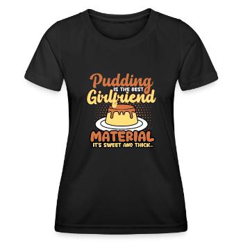Pudding Is The Best Girlfriend Material - Women's Functional T-Shirt - black - Front - AI Model Female 172 light (172cm)