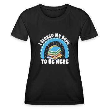 Ich habe mein Buch geschlossen, um hier zu sein Bücherwurm lustiger Spruch - Frauen Funktions-T-Shirt - Schwarz - Vorne - AI Model Female 172 light (172cm)