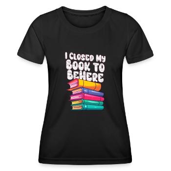 Ich habe mein Buch geschlossen, um hier zu sein Bücherwurm lustiger Spruch - Frauen Funktions-T-Shirt - Schwarz - Vorne - AI Model Female 172 light (172cm)