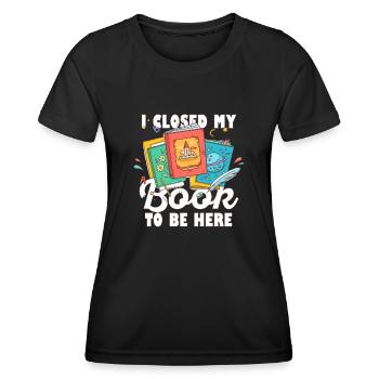 Ich habe mein Buch geschlossen, um hier zu sein Bücherwurm lustiger Spruch - Frauen Funktions-T-Shirt - Schwarz - Vorne - AI Model Female 172 light (172cm)