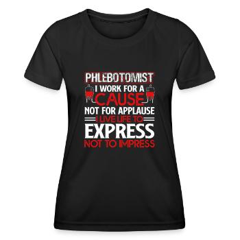 Phlebotomist Phlebotomist I Work For A Cause - Women's Functional T-Shirt - black - Front - AI Model Female 172 light (172cm)
