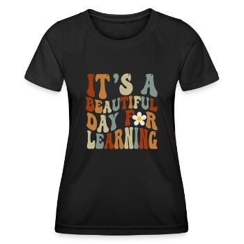 It's A Beautiful Day For Learning - Women's Functional T-Shirt - black - Front - AI Model Female 172 light (172cm)