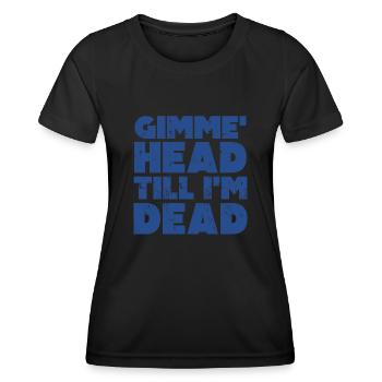 Gimme Head Till I’m Dead 80s Lovers - Women's Functional T-Shirt - black - Front - AI Model Female 172 light (172cm)