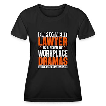 Employment Lawyer Is A Fixer Of Workplace Dramas - Women's Functional T-Shirt - black - Front - AI Model Female 172 light (172cm)
