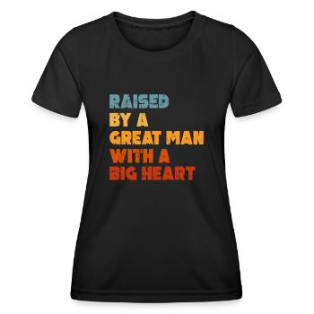 Raised By A Great Man With A Big Heart Fathers Day - Women's Functional T-Shirt - black - Front - AI Model Female 172 light (172cm)