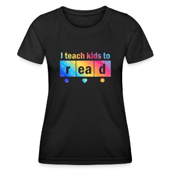 I Teach Kids To Read Science Teachers Reading - Women's Functional T-Shirt - black - Front - AI Model Female 172 light (172cm)