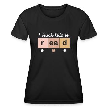 I Teach Kids To Read Science Teachers Reading - Women's Functional T-Shirt - black - Front - AI Model Female 172 light (172cm)