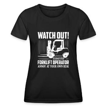 Watch Out! Exhausted Forklift Operator Forklift Fo - Women's Functional T-Shirt - black - Front - AI Model Female 172 light (172cm)