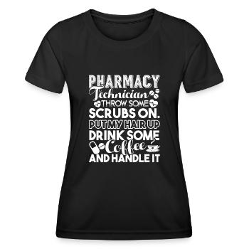 Pharmacy Technician Pharmacy Technician Handle It - Women's Functional T-Shirt - black - Front - AI Model Female 172 light (172cm)