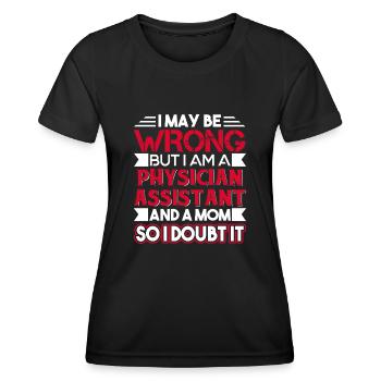Physician Assistant Physician Assistant Mom Funny - Women's Functional T-Shirt - black - Front - AI Model Female 172 light (172cm)