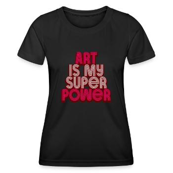 Art Is My Superpower - Women's Functional T-Shirt - black - Front - AI Model Female 172 light (172cm)