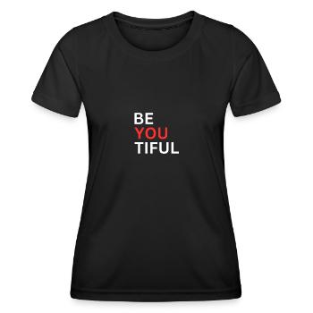Be You Tiful Beautiful Fashion Statement Trendy - Frauen Funktions-T-Shirt - Schwarz - Vorne - AI Model Female 172 light (172cm)