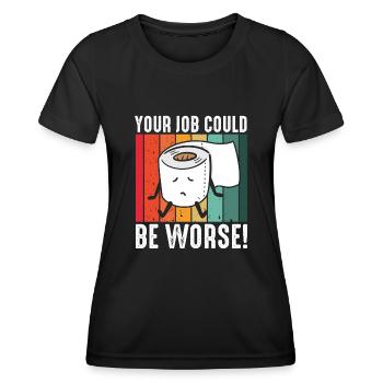 Your Job Could Be Worse Toilet Paper - Women's Functional T-Shirt - black - Front - AI Model Female 172 light (172cm)