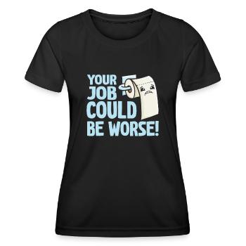 Your Job Could Be Worse Toilet Paper - Women's Functional T-Shirt - black - Front - AI Model Female 172 light (172cm)