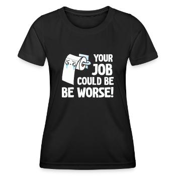 Your Job Could Be Worse Toilet Paper - Women's Functional T-Shirt - black - Front - AI Model Female 172 light (172cm)