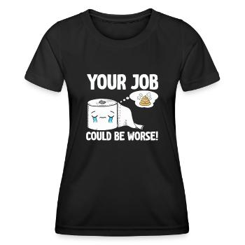 Your Job Could Be Worse Toilet Paper - Women's Functional T-Shirt - black - Front - AI Model Female 172 light (172cm)