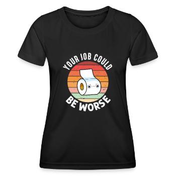 Dein Job könnte schlimmer sein Toilettenpapier - Frauen Funktions-T-Shirt - Schwarz - Vorne - AI Model Female 172 light (172cm)
