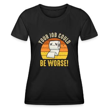 Your Job Could Be Worse Toilet Paper - Women's Functional T-Shirt - black - Front - AI Model Female 172 light (172cm)