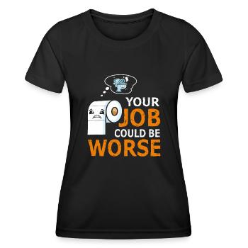 Dein Job könnte schlimmer sein Toilettenpapier - Frauen Funktions-T-Shirt - Schwarz - Vorne - AI Model Female 172 light (172cm)