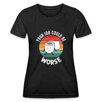 Dein Job könnte schlimmer sein Toilettenpapier - Frauen Funktions-T-Shirt - Schwarz - Vorne - AI Model Female 172 light (172cm)