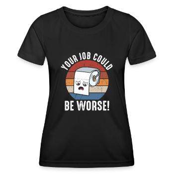 Your Job Could Be Worse Toilet Paper - Women's Functional T-Shirt - black - Front - AI Model Female 172 light (172cm)