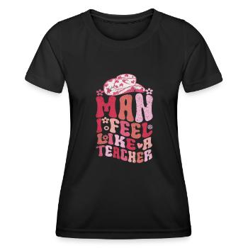 Man I Feel like a Teacher - Women's Functional T-Shirt - black - Front - AI Model Female 172 light (172cm)