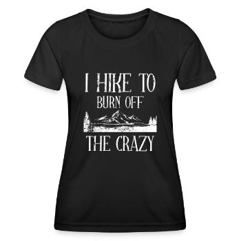 I Hike to Burn Off the Crazy - Frauen Funktions-T-Shirt - Schwarz - Vorne - AI Model Female 172 light (172cm)