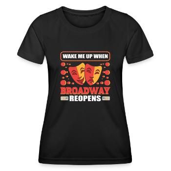 Weck mich auf, wenn der Broadway wiedereröffnet - Frauen Funktions-T-Shirt - Schwarz - Vorne - AI Model Female 172 light (172cm)