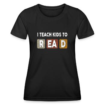 I Teach Kids To Read Science Teachers Reading - Women's Functional T-Shirt - black - Front - AI Model Female 172 light (172cm)