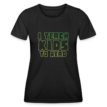 I Teach Kids To Read Science Teachers Reading - Women's Functional T-Shirt - black - Front - AI Model Female 172 light (172cm)