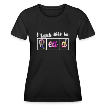 I Teach Kids To Read Science Teachers Reading - Women's Functional T-Shirt - black - Front - AI Model Female 172 light (172cm)