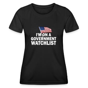 I'm On A Government Watchlist - Women's Functional T-Shirt - black - Front - AI Model Female 172 light (172cm)