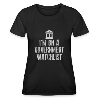 I'm On A Government Watchlist - Women's Functional T-Shirt - black - Front - AI Model Female 172 light (172cm)