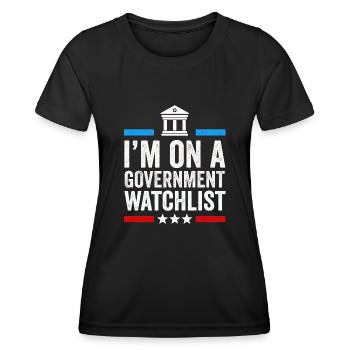 I'm On A Government Watchlist - Women's Functional T-Shirt - black - Front - AI Model Female 172 light (172cm)