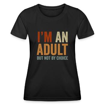 Je suis un adulte mais pas par choix - T-shirt sport Femme - noir - Devant - AI Model Female 172 light (172cm)
