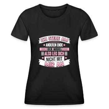 Ich Stehe Am Anderen Ende Der Nadel Also Leg Dich - Frauen Funktions-T-Shirt - Schwarz - Vorne - AI Model Female 172 light (172cm)