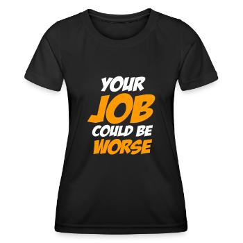 Dein Job könnte schlimmer sein Klopapier Arbeitsplatz - Frauen Funktions-T-Shirt - Schwarz - Vorne - AI Model Female 172 light (172cm)
