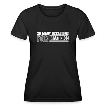 Patience Impatient Joke Impatience - Frauen Funktions-T-Shirt - Schwarz - Vorne - AI Model Female 172 light (172cm)