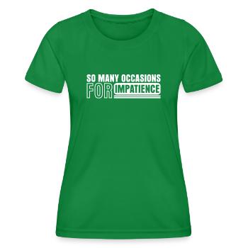Patience Impatient Joke Impatience - Women's Functional T-Shirt - kelly green - Front - AI Model Female 172 dark (172cm)