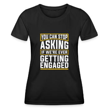 Du kannst aufhören zu fragen Lustiges Verlobung - Frauen Funktions-T-Shirt - Schwarz - Vorne - AI Model Female 172 light (172cm)