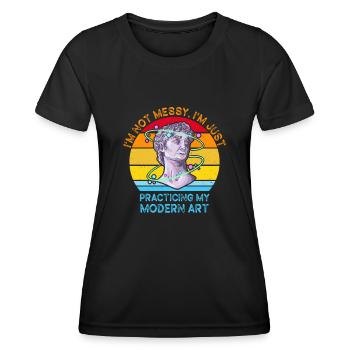 I'm Not A Messy Fun Modern Art Painting - Women's Functional T-Shirt - black - Front - AI Model Female 172 light (172cm)