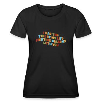 I Had The Time Of My Life Fighting Dragons - Women's Functional T-Shirt - black - Front - AI Model Female 172 light (172cm)
