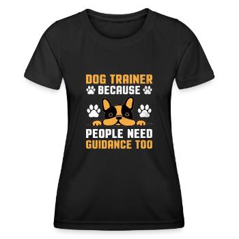 Dog Trainer Dog Training Training Dogs Pet Care Pr - Women's Functional T-Shirt - black - Front - AI Model Female 172 light (172cm)