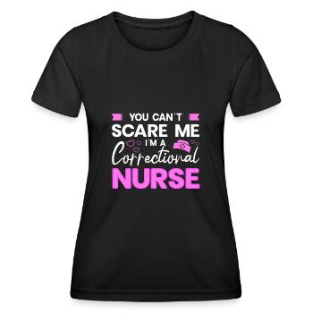 Correctional Nurse You Can't Scare Me Gift Idea - Women's Functional T-Shirt - black - Front - AI Model Female 172 light (172cm)