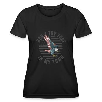 Try That In A Small Town American Flag Eagle - Women's Functional T-Shirt - black - Front - AI Model Female 172 light (172cm)